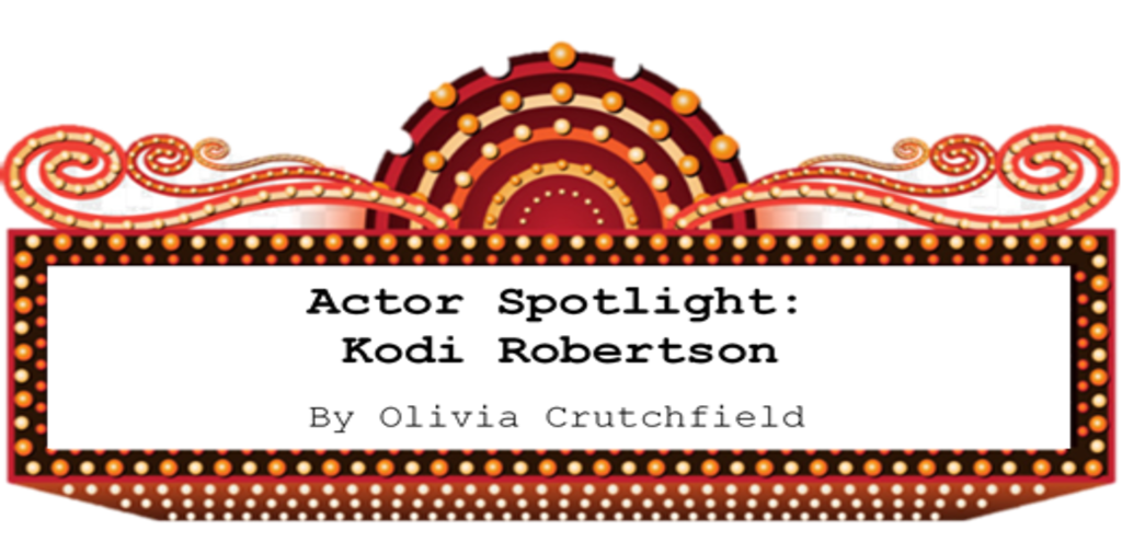 Actor Spotlight: Kodi Robertson